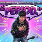 “Period” Mean in Slang
