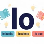 What Does “Lo” Mean in Spanish? How to Use It Like a Native (2026)