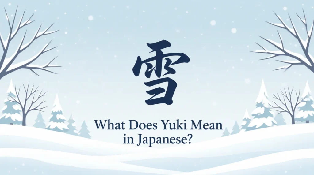 What Does Yuki Mean in Japanese? Snow, Hope & More (2026)