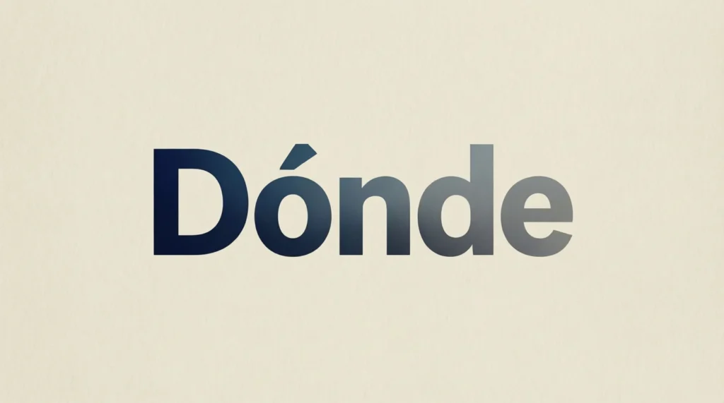 “Dónde” Meaning in Spanish