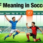 GF Meaning in Soccer