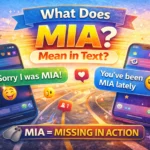 What Does MIA Mean in Text