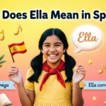 What Does Ella Mean in Spanish