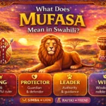 Mufasa Mean in Swahili