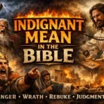 Indignant Mean in the Bible